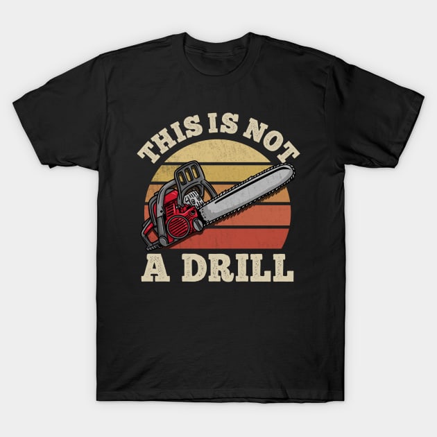 This Is Not A Drill Tool T-Shirt by biNutz